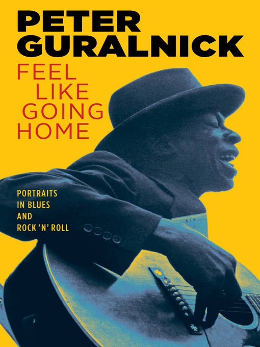 Title details for Feel Like Going Home by Peter Guralnick - Available